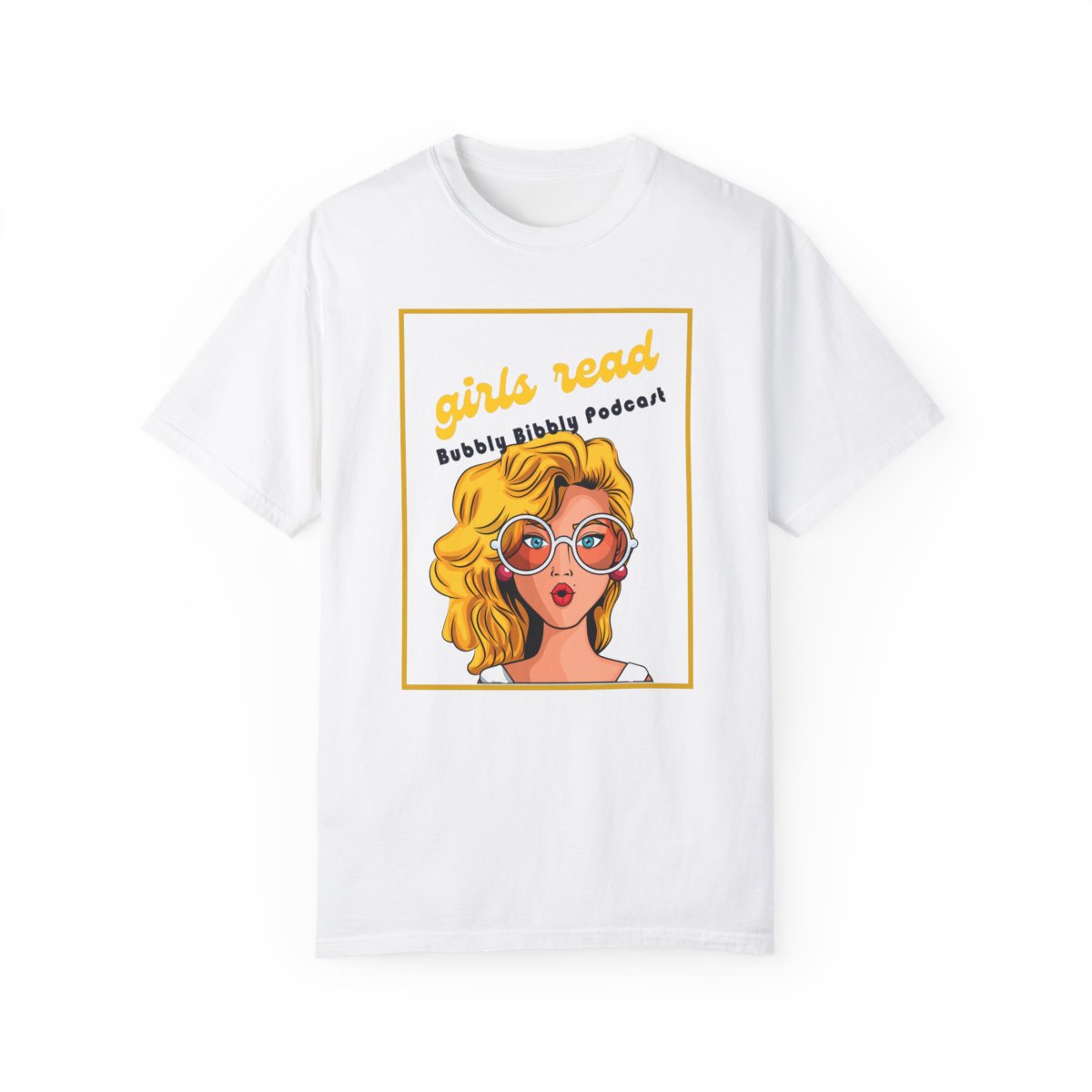 Girls Read Unisex Garment-Dyed T-shirt - Bubbly Bibbly